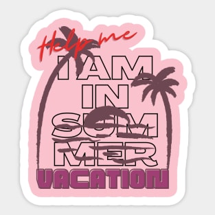 Help me I am in summer vacation. Sticker